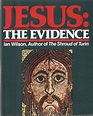 Jesus: The Evidence by Wilson, Ian, Illustrated by:: VG Hardcover (1984 ...