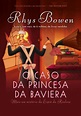 O caso da Princesa da Baviera – Rhys Bowen (A Espiã da Realeza 2) – Cap ...