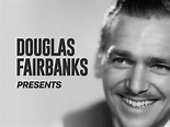 Watch Douglas Fairbanks Presents | Prime Video