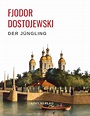 Fjodor Dostojewski - Der Jüngling. Vollständige Neuausgabe - liwi-verlag.de