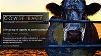 COWSPIRACY - Documentário sobre os impactos da Pecuária