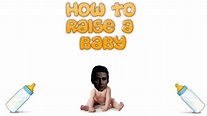 How to raise a baby - YouTube