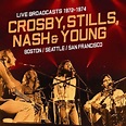 CROSBY STILLS NASH & YOUNG - Live Broadcasts 1972-1976 - Amazon.com Music