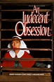 An Indecent Obsession | Rotten Tomatoes