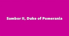 Sambor II, Duke of Pomerania - Spouse, Children, Birthday & More