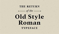 The Return of the Old Style Roman Typeface | History of typography, Old ...