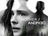 Mother/Android (film) - Réalisateurs, Acteurs, Actualités