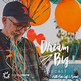 Dream Big Podcast with Bob Goff and Friends - AccessMore | Listen Notes