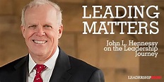 Leading Matters: John L. Hennessy on the Leadership Journey | The ...