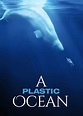 A Plastic Ocean (película 2016) - Tráiler. resumen, reparto y dónde ver ...