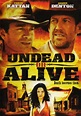Film tipo Undead or Alive - Mezzi vivi e mezzi morti | I migliori ...