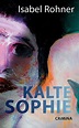 'Kalte Sophie' von 'Isabel Rohner' - Buch - '978-3-89741-469-3'