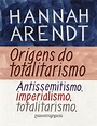 Origens do totalitarismo hannah arendt | Totalitarismo, Livros de ...
