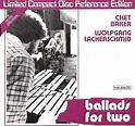 Chet Baker / Wolfgang Lackerschmid – Ballads For Two (1986, CD) - Discogs