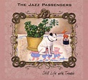 The Jazz Passengers: Still Life With Trouble (CD) – jpc