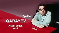 Qara Qarayev - Yeddi gözəl (vals) #qaraqarayev #garagareyev #gara #qara ...