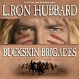 Buckskin Brigades (Audio Download): L. Ron Hubbard, Bruce Boxleitner ...