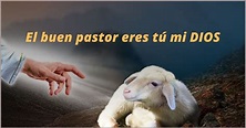 El buen pastor eres tú mi DIOS - Tiempos de Abundancia