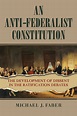 Michael Faber: An Anti-Federalist Constitution - Jack Miller Center