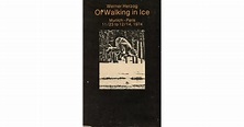 Of Walking in Ice: Munich-Paris, 11/23 to 12/14, 1974 by Werner Herzog ...