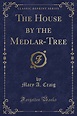 The House By the Medlar Tree (Classic Reprint) - Butterworth, James ...