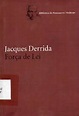 Livro: Força de Lei - Jacques Derrida | Estante Virtual