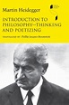 Introduction to Philosophy - Thinking and Poetizing by Martin Heidegger ...