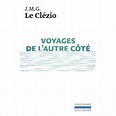 Voyages de l'autre côté - Poche - Jean-Marie Gustave Le Clézio - Achat ...