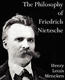 The Philosophy of Friedrich Nietzsche by Henry Louis Mencken (English ...