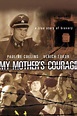 My Mother's Courage Pictures - Rotten Tomatoes