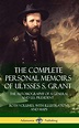 The Complete Personal Memoirs of Ulysses S. Grant : The Autobiography ...