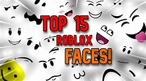 TOP 15 BEST FACES ON ROBLOX | Rating Roblox Faces (My opinion) - YouTube