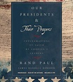 Our Presidents & Their Prayers : Proclamations of Faith by America's ...