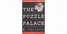 The Puzzle Palace: Inside the National Security Agency, America's Most ...