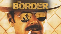 The Border (1982) - Backdrops — The Movie Database (TMDb)