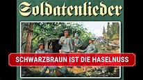 SCHWARZBRAUN IST DIE HASELNUSS - SOLDATENLIEDER - YouTube