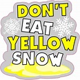 StickerTalk Dont Eat Yellow Snow Vinyl Sticker, 4 inches x 4 inches