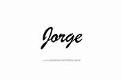 Jorge Name Tattoo Designs | Name tattoos, Name tattoo designs, Name tattoo