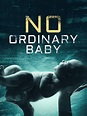No Ordinary Baby - Full Cast & Crew - TV Guide
