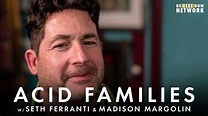Acid Families w/ Seth Ferranti & Madison Margolin - YouTube