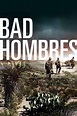 ‎Bad Hombres (2019) directed by Rodrigo Ruiz Patterson, Juan Antonio ...