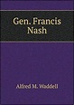 Gen. Francis Nash: Amazon.co.uk: Waddell, Alfred M.: 9785518719972: Books