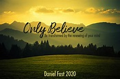 Daniel Fast - Only Believe | Faith Driven Life
