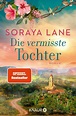 Die vermisste Tochter / Die verlorenen Töchter Bd.2 von Soraya Lane als ...
