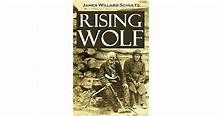 Rising Wolf, the White Blackfoot: Hugh Monroe's Story of His First Year ...