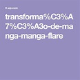 transforma%C3%A7%C3%A3o-de-manga-manga-flare | Manga