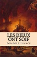 9781519654007: Les Dieux ont soif - France, Anatole: 1519654006 - ZVAB