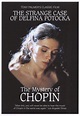 The Mystery of Chopin: The Strange Case of Delphina Potocka (1999 ...