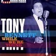 Tony Bennett – While We're Young (2003, CD) - Discogs