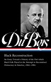 W.E.B. Du Bois: Black Reconstruction (LOA #350) by W.E.B. Du Bois ...